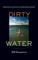 Dirty Water: One Man's Fight to Clean Up One of the World's Most Polluted Bays 0520256603 Book Cover