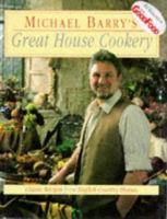 Michael Barry's Great House Cookery - Classic Recipes from English Country Houses 1872489133 Book Cover