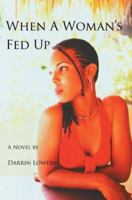 When A Woman's Fed Up 0595388620 Book Cover