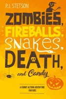 Zombies, Fireballs, Snakes, Death, and Candy: (A Funny Halloween Adventure for Kids Age 9-12) 1726401391 Book Cover