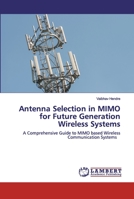 Antenna Selection in MIMO for Future Generation Wireless Systems 6202516313 Book Cover
