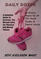 Daily Dozen: A Complete Guide To Exercise, The Miracle Cure For Physical And Mental Wellness B0B8RP7QYP Book Cover