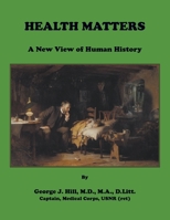 Health Matters. A New View of Human History 1556136811 Book Cover