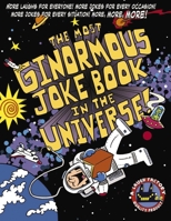 The Most Ginormous Joke Book in the Universe!: More Laughs for Everyone! More Jokes for Every Occasion! More Jokes for Every Situation! More, More, More! 1604332654 Book Cover