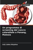 Un programma di screening del cancro colorettale a Penang, Malesia (Italian Edition) 6207932382 Book Cover