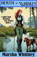 Death by Whiskey: A Sadie Snow Historical Mystery, Book 3 (A Sadie Snow Historical Cozy Mystery — Victorian era clean cozy reads.) B0DXK7L44F Book Cover