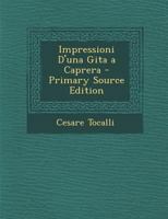 Impressioni D'una Gita a Caprera - Primary Source Edition 1293173037 Book Cover