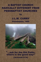 A Baptist Church Radically Different From Pedobaptist Churches 1579781039 Book Cover