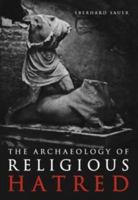 The Archaeology of Religious Hatred 0752425307 Book Cover