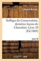 Solfèges du Conservatoire, dernières leçons de Cherubini. Livre 10 2329260466 Book Cover