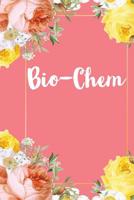 Bio-Chem: A Pretty Flower One Subject Composition Notebook for Students, Teacher, TAs. The Cute Way To Take Notes and Get Organized 1075399327 Book Cover