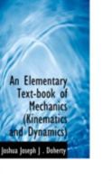 An Elementary Text-Book of Mechanics (Kinematics and Dynamics). Key 1377360954 Book Cover