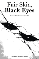 Fair Skin, Black Eyes: Heinous Discrimination Unveiled B0GZ4Y3JFD Book Cover