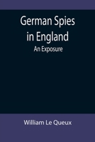 German Spies in England; An Exposure 935589967X Book Cover