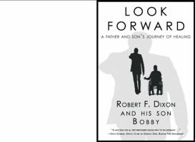 Look Forward: A Father and Son's Journey of Healing 1936196131 Book Cover