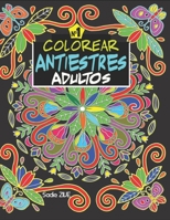 Colorear Antiestres Adultos: Libro para colorear adultos antiestres para relajación, meditación y para calmar el stress, terapia del alma | Colorear ... | Personas mayores regalos B089267XFP Book Cover