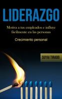 Liderazgo: Motiva a tus empleados e influye fácilmente en las personas (Crecimiento personal) 1989853536 Book Cover