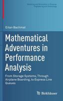 Mathematical Adventures in Performance Analysis: From Storage Systems, Through Airplane Boarding, to Express Line Queues 3319095129 Book Cover