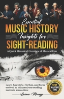 Essential Music History Insights for Sight Reading: A Quick Historical Overview of Musical Eras. Learn how style, rhythm, and form evolved to sharpen ... (Mindset, Prosperity, & Excellence in Music) B0FPCM23DT Book Cover