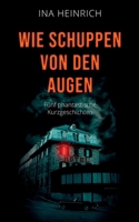 Wie Schuppen von den Augen: Fünf phantastische Kurzgeschichten (German Edition) 3752857072 Book Cover