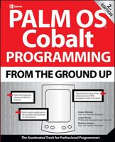 Palm OS Cobalt Programming From the Ground Up, Second Edition (From the Ground Up) 0072222891 Book Cover