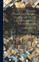 Cours Complémentaire D'analyse Et De Mécanique Rationnelle: Professé À L'école Normale 1020723920 Book Cover