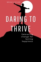Daring to thrive: Embracing change for lasting happiness B0CPNMLHYD Book Cover