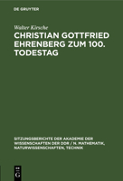 Christian Gottfried Ehrenberg Zum 100. Todestag: Ein Beitrag Zur Geschichte Der Mikroskopischen Hirnforschung 3112504577 Book Cover