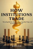 How Institutions Trade (Stock Market) B0F4Q8WZ25 Book Cover
