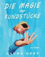 Die Magie der Fundstücke: Ein Roman 1803435038 Book Cover