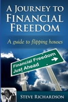 A Journey to Financial Freedom: A guide to flipping houses 1535583401 Book Cover