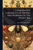 Comparative Variability Of Drones And Workers Of The Honey Bee 1024466256 Book Cover