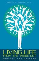 Living Life from the Inside Out 1456461087 Book Cover