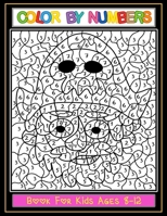 Color by Numbers: Large print, Book For Kids Ages 8-12 B097SNC2V1 Book Cover