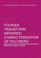 Fourier Transform--Infrared Characterization of Polymers (Polymer Science and Technology, V. 36) 0306425823 Book Cover