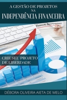 A Gest�o de Projetos na Independ�ncia Financeira: Crie seu Projeto de Liberdade 1074942760 Book Cover