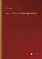 Twelve Lectures on the History Pedagogy 3368815466 Book Cover