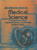 An Introduction to Medical Science: A Comprehensive Guide to Anatomy, Biochemistry and Physiology 0852001541 Book Cover