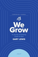 We Grow Companion Journal: A Journey of Drawing Closer to God - July 1964794374 Book Cover