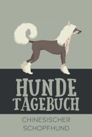 Hundetagebuch Chinesischer Schopfhund: Das Buch für deinen Hund, zum Eintragen und ausfüllen. Eintragebuch für Hundebesitzer (German Edition) B083XVFVPX Book Cover