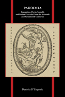 Paroimia: Brusantino, Florio, Sarnelli, and Italian Proverbs From the Sixteenth and Seventeenth Centuries 1612496725 Book Cover