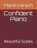 Confident Piano: Beautiful Scales 1085819787 Book Cover
