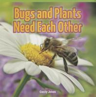 Bugs and Plants Need Each Other 1477723021 Book Cover