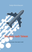 Eva muss nach Taiwan: Kommen Sie doch mit! 3753435333 Book Cover