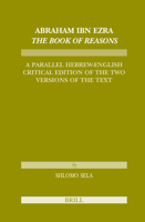 Abraham Ibn Ezra the Book of Reasons: A Parallel Hebrew-English Critical Edition of the Two Versions of the Text 9004157646 Book Cover