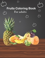 Fruits coloring book for adults: An Adults Coloring Fruits design B096K91WLK Book Cover
