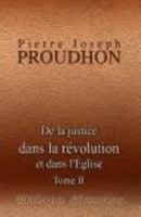 De la justice dans la Révolution et dans l’Église, Tomme II 1508714762 Book Cover