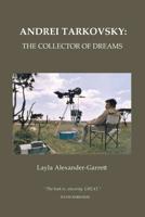 Andrei Tarkovsky: The Collector of Dreams 1782670009 Book Cover
