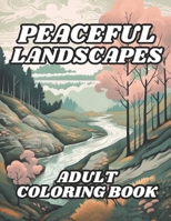 Peaceful Landscapes Adult Coloring Book: 40 Images | 8.5x11 | Featuring Mountains, Forests, Beaches, Cityscapes and many more | Calm Backgrounds and ... Relief | for Kids, Teens, Adults, and Seniors B0CTHJRKVW Book Cover