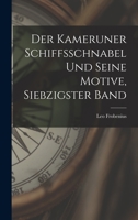 Der Kameruner Schiffsschnabel und seine Motive, Siebzigster Band 1018208011 Book Cover